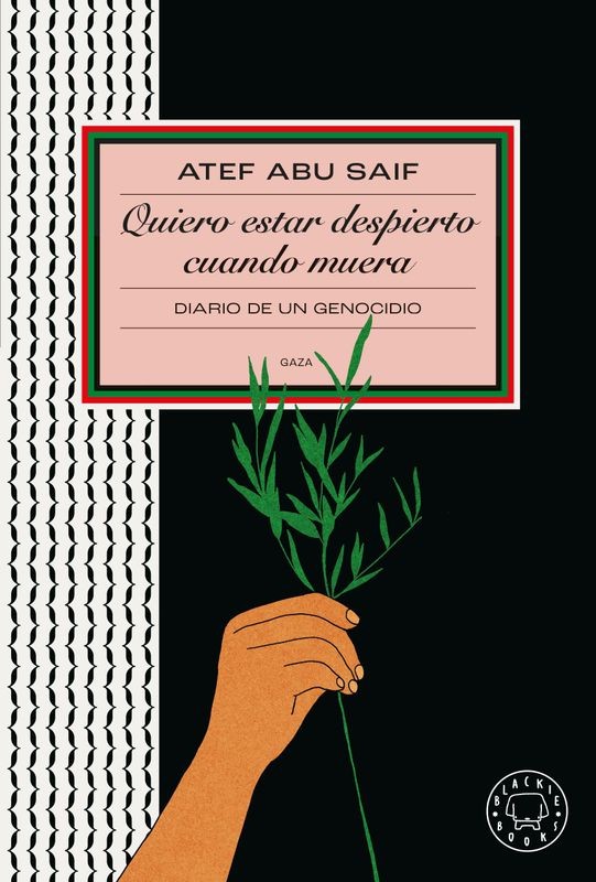 QUIERO ESTAR DESPIERTO CUANDO MUERA de ATEF ABU SAIF - testimonio palestino | EGE Llibres