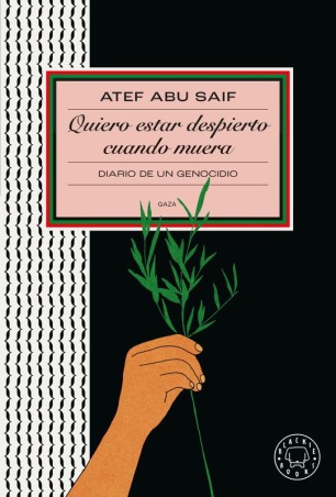 QUIERO ESTAR DESPIERTO CUANDO MUERA de ATEF ABU SAIF - testimonio palestino | EGE Llibres