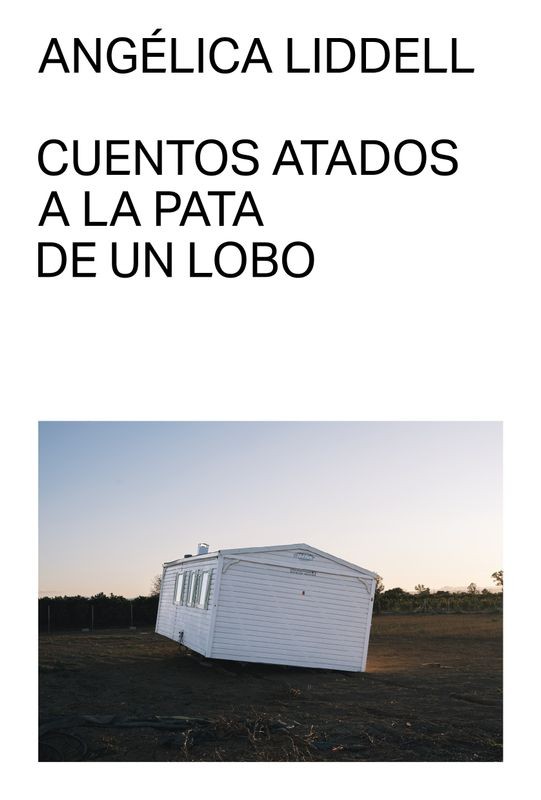 CUENTOS ATADOS A LA PATA DE UN LOBO de ANGÉLICA LIDDELL - cuentos oscuros | EGE Llibres
