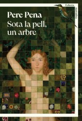 SOTA LA PELL, UN ARBRE de PERE PENA - narrativa catalana | EGE Llibres