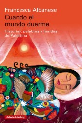 CUANDO EL MUNDO DUERME de FRANCESCA ALBANESE - denuncia política | EGE Llibres