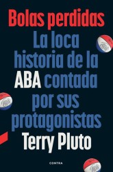 BOLAS PERDIDAS, LA LOCA HISTORIA DE LA ABA CONTADA POR SUS PROTAGONISTAS de TERRY PLUTO - historia baloncesto | EGE Llibres