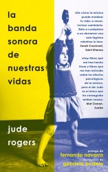 LA BANDA SONORA DE NUESTRAS VIDAS de JUDE ROGERS - ensayo musical | EGE Llibres