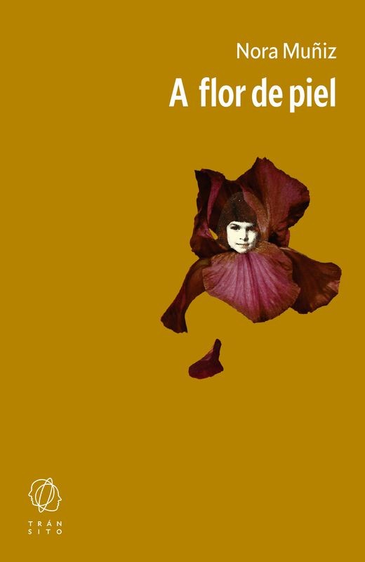 A FLOR DE PIEL de NORA MUÑIZ - narrativa mexicana | EGE Llibres