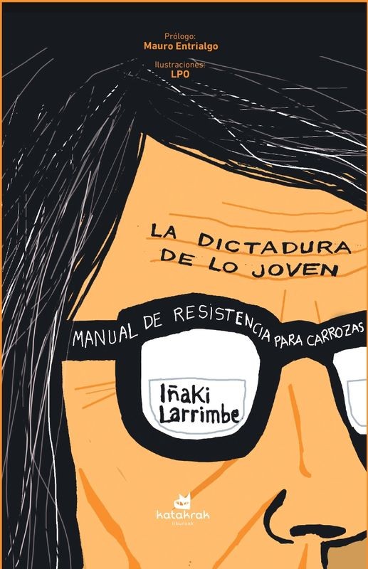 LA DICTADURA DE LO JOVEN de IÑAKI LARRIMBE - ensayo social | EGE Llibres