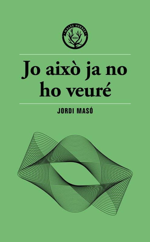 JO AIXÒ JA NO HO VEURE de JORDI MASÓ - narrativa distòpica | EGE Llibres