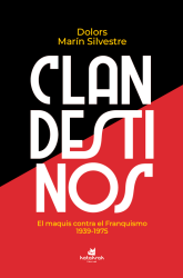 CLANDESTINOS de DOLORS MARÍN SILVESTRE - historia antifascista | EGE Llibres
