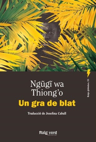 Un gra de blat - Ngũgĩ wa Thiong'o | Raig Verd