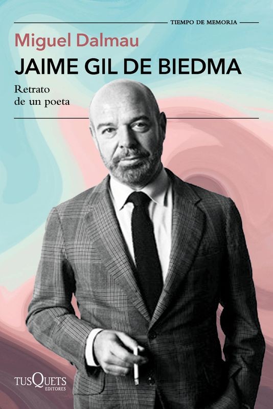 JAIME GIL DE BIEDMA, RETRATO DE UN POETA de MIGUEL DALMAU - biografía poética | EGE Llibres