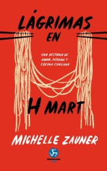 LAGRIMAS EN H MART de MICHELLE ZAUNER - memoria familiar | EGE Llibres