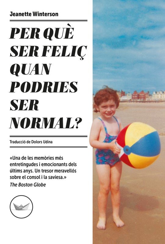 PER QUE SER FELIC QUAN PODRIES SER NORMAL de JEANETTE WINTERSON - autobiografia literaria | EGE Llibres