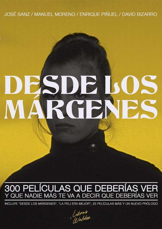 DESDE LOS MÁRGENES. 300 PELÍCULAS QUE DEBERÍAS VER de JOSÉ SANZ, MANUEL MORENO, ENRIQUE PIÑUEL y DAVID BIZARRO - crítica cinemat
