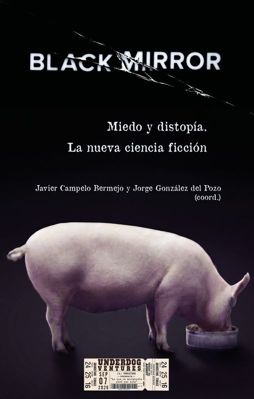BLACK MIRROR. MIEDO YISTOPÍA. LA NUEVA CIENCIA FICCIÓN de JAVIER CAMPELO BERMEJO y JORGE GONZÁLEZ DEL POZO - ciencia ficción | E