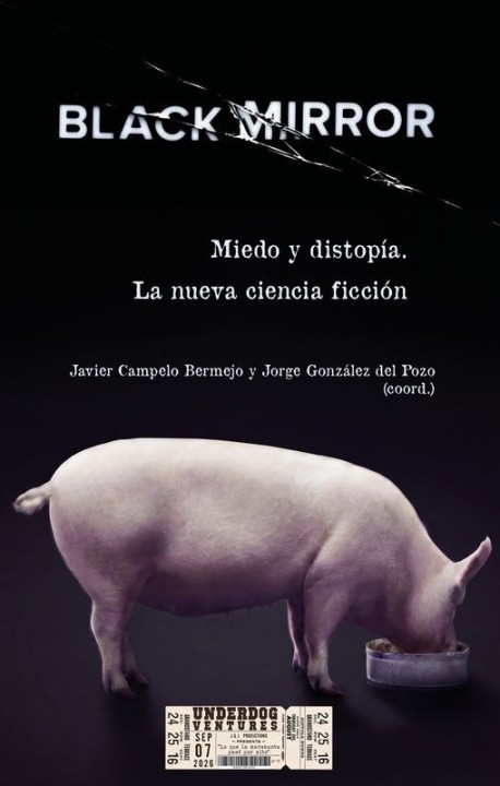 BLACK MIRROR. MIEDO YISTOPÍA. LA NUEVA CIENCIA FICCIÓN de JAVIER CAMPELO BERMEJO y JORGE GONZÁLEZ DEL POZO - ciencia ficción | E