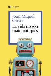 LA VIDA NO SON MATEMATIQUES de JOAN MIQUEL OLIVER - microrelatos catalanes | EGE Llibres