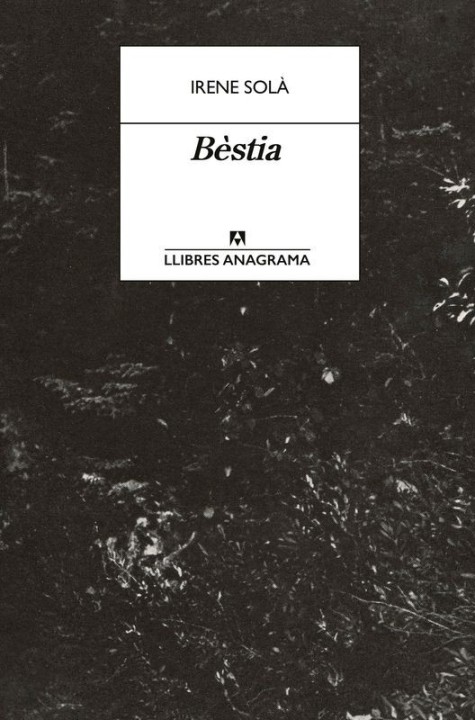 BÈSTIA de IRENE SOLÀ - narrativa catalana | EGE Llibres