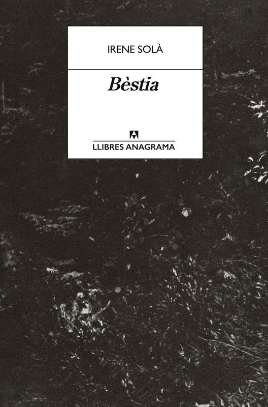BÈSTIA de IRENE SOLÀ - narrativa catalana | EGE Llibres