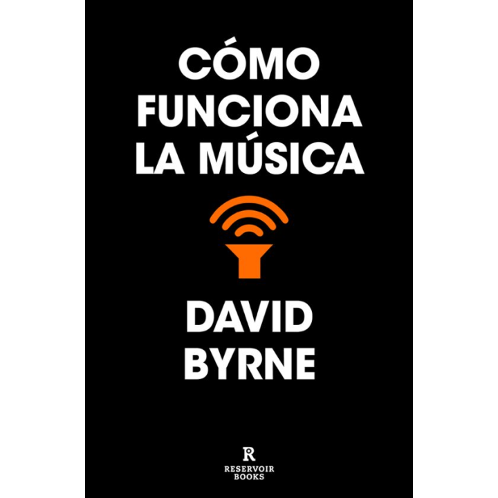 COMO FUNCIONA LA MUSICA de DAVID BYRNE