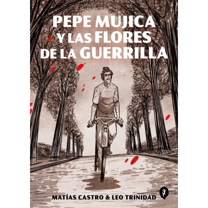 PEPE MUJICA Y LAS FLORES DE LA GUERRILLA de MATÍAS CASTRO y LEO TRINIDAD