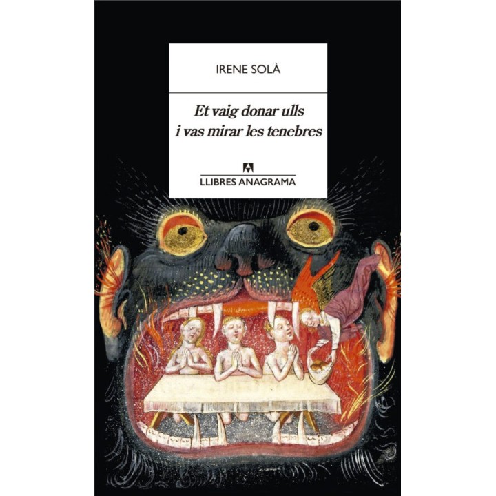 ET VAIG DONAR ULLS I VAS MIRAR LES TENEBRES de IRENE SOLÀ