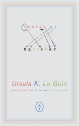 CONTAR ES ESCUCHAR de URSULA K. LE GUIN