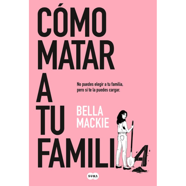COMO MATAR A TU FAMILIA de BELLA MACKIE