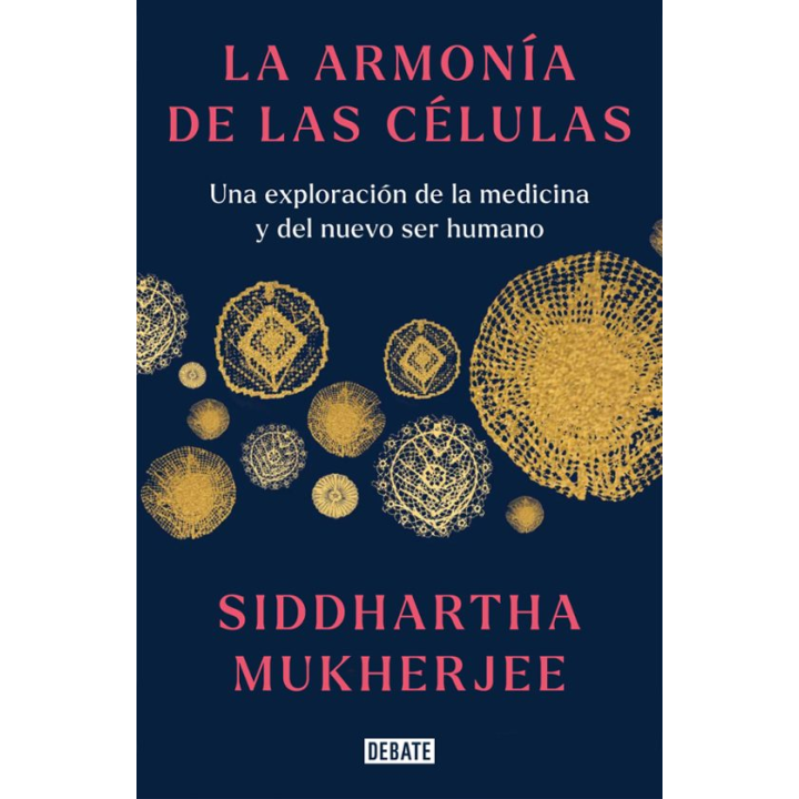 LA ARMONIA DE LAS CELULAS de SIDDHARTHA MUKHERJEE
