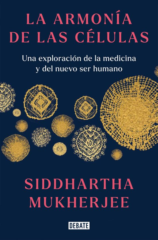LA ARMONIA DE LAS CELULAS de SIDDHARTHA MUKHERJEE