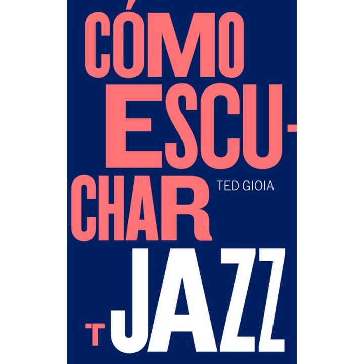 CÓMO ESCUCHAR JAZZ de TED GIOIA