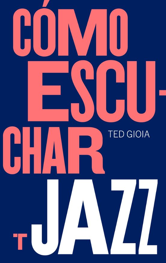 CÓMO ESCUCHAR JAZZ de TED GIOIA
