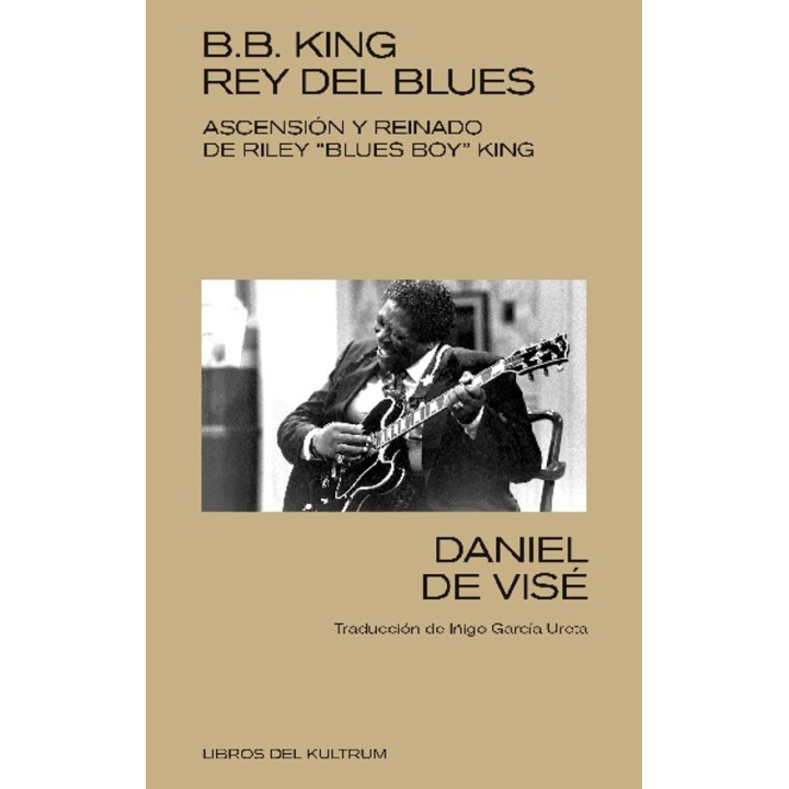B.B.KING REY DEL BLUES de DANIEL DE VISÉ