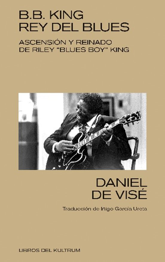 B.B.KING REY DEL BLUES de DANIEL DE VISÉ