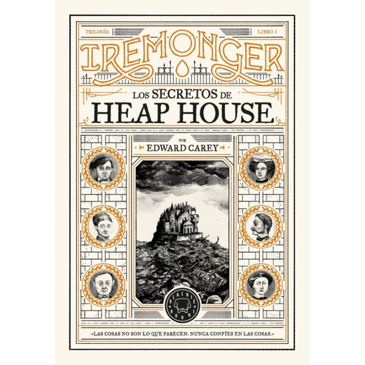 TRILOGIA IREMONGER 1 LOS SECRETOS DE HEAP HOUSE de EDWARD CAREY