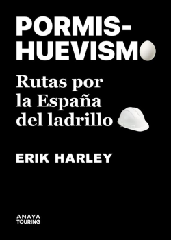 PORMISHUEVISMO RUTAS POR LA ESPAÑA DEL LADRILLO de ERIK HARLEY