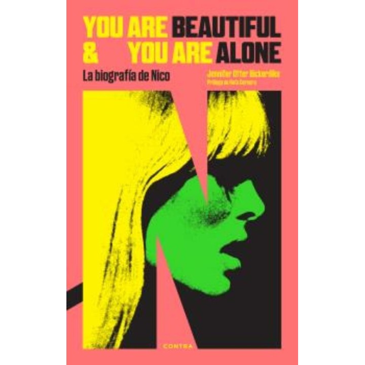 YOU ARE BEAUTIFUL AND YOU ARE ALONE: LA BIOGRAFÍA DE NICO de JENNIFER OTTER BICKERDIKE