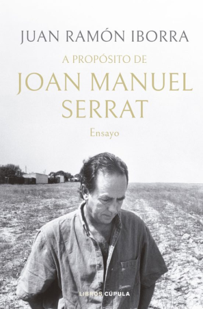 A PROPOSITO DE JOAN MANUEL SERRAT de JUAN RAMÓN IBORRA