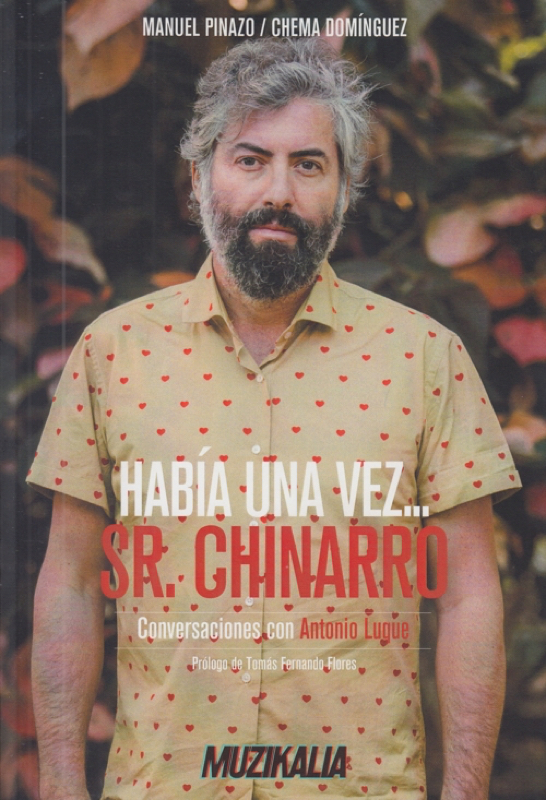 HABÍA UNA VEZ... SR. CHINARRO. CONVERSACIONES CON ANTONIO LUQUE de MANUEL PINAZO y CHEMA DOMINGUEZ