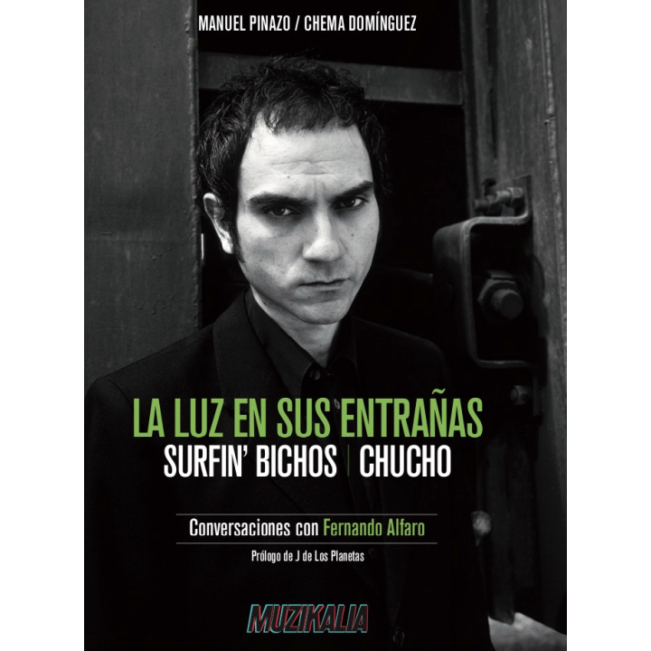 LA LUZ EN SUS ENTRAÑAS. SURFIN' BICHOS Y CHUCHO. CONVERSACIONES CON FERNANDO ALFARO de MANUEL PINAZO y CHEMA DOMINGUEZ