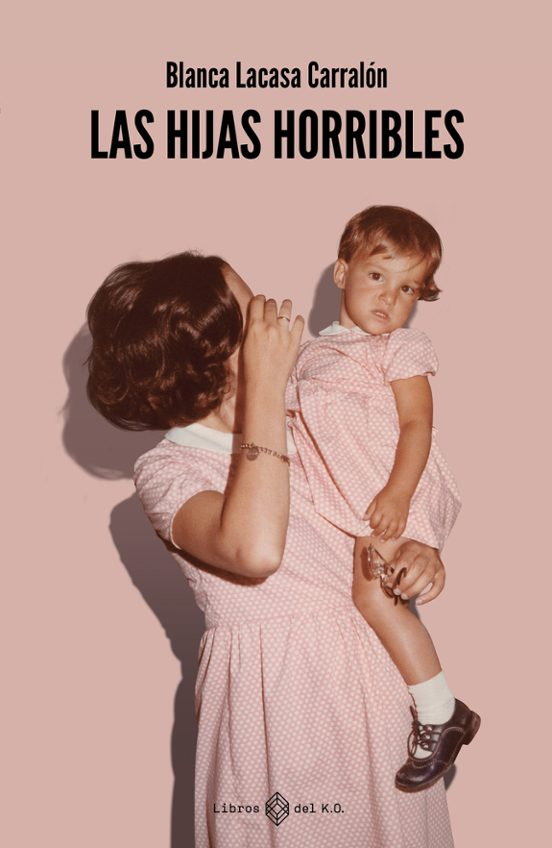 LAS HIJAS HORRIBLES de BLANCA LACASA CARRALÓN
