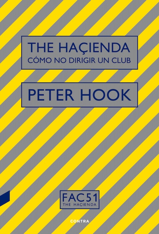 THE HAÇIENDA: CÓMO NO DIRIGIR UN CLUB de PETER HOOK