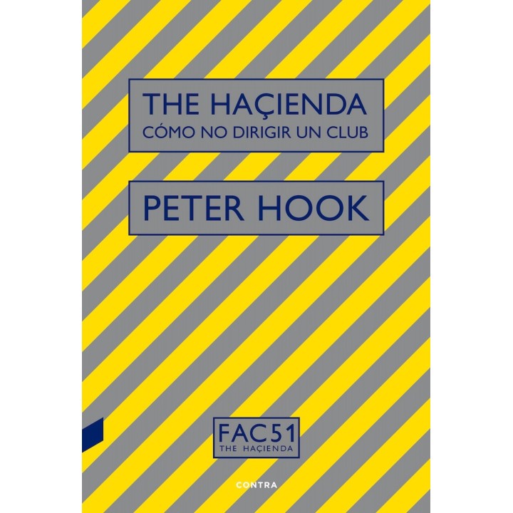 THE HAÇIENDA: CÓMO NO DIRIGIR UN CLUB de PETER HOOK