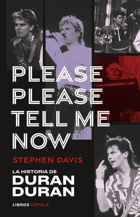 PLEASE PLEASE TELL ME NOW, LA HISTORIA DE DURAN DURAN de STEPHEN DAVIS
