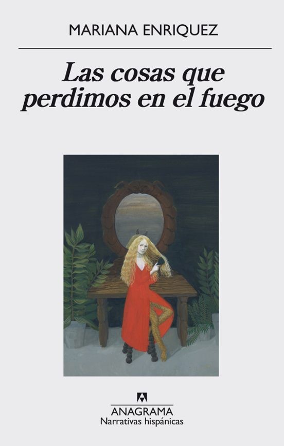 LAS COSAS QUE PERDIMOS EN EL FUEGO de MARIANA ENRIQUEZ