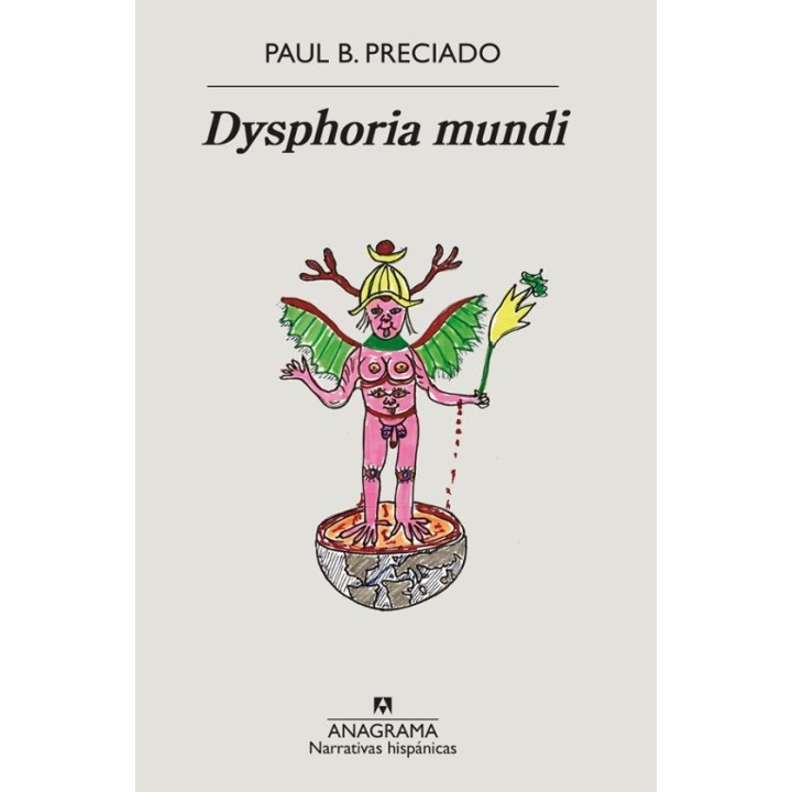 DYSPHORIA MUNDI de PAUL B. PRECIADO