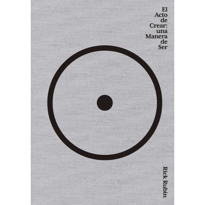 EL ACTO DE CREAR: UNA MANERA DE SER de RICK RUBIN