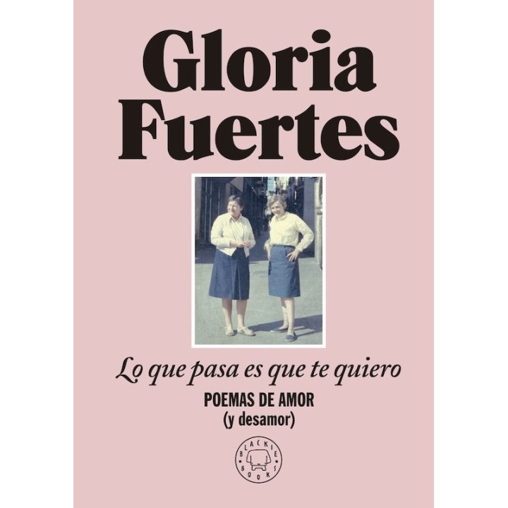 LO QUE PASA ES QUE TE QUIERO de GLORIA FUERTES