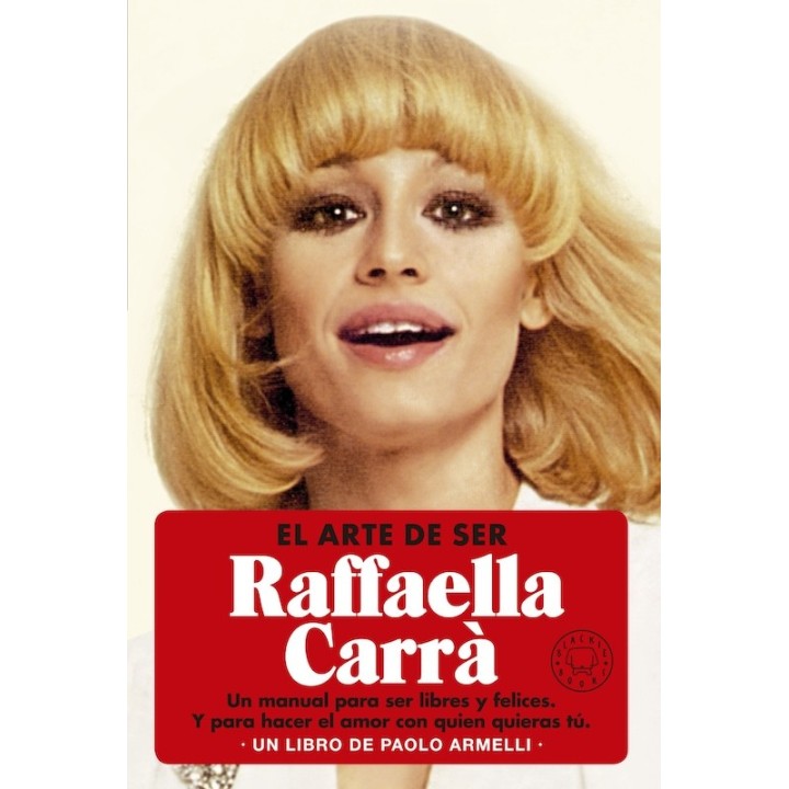 EL ARTE DE SER RAFFAELLA CARRA de PAOLO ARMELLI