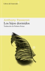 LOS HIJOS DORMIDOS de ANTHONY PASSERON