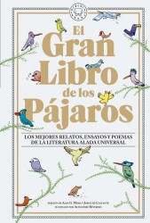 EL GRAN LIBRO DE LOS PAJAROS. LOS MEJORES RELATOS, ENSAYOS Y POEMAS DE LA LITERATURA ALADA UNIVERSAL