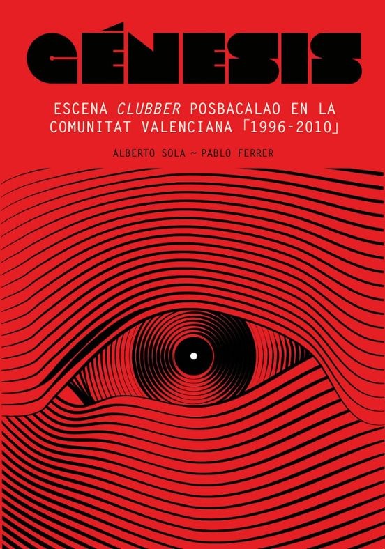 GENESIS  ESCENA CLUBBER POSBACALAO EN LA COMUNITAT VALENCIANA 1996-2010 de ALBERTO SOLA y PABLO FERRER